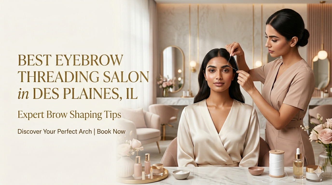 Expert Eyebrow Threading Services in Des Plaines IL